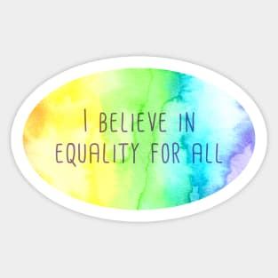 I Believe In Equality For All Sticker